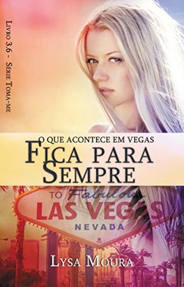 O que acontece em Vegas fica para sempre (Toma-me Livro 3) (Portuguese Edition)